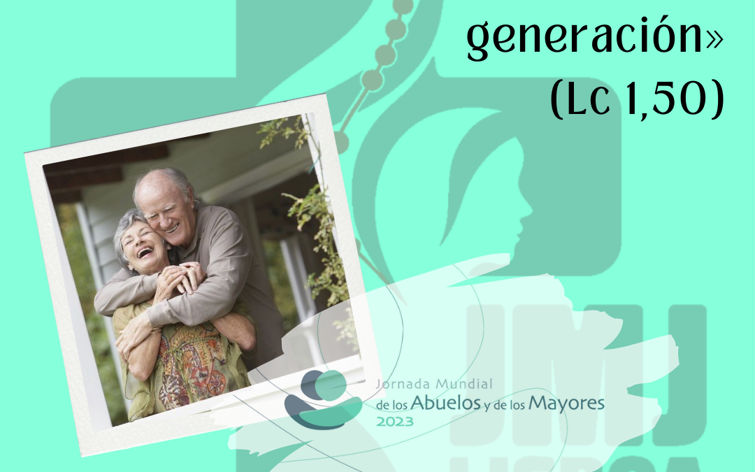 Domingo XVI TO.    3ª Jornada Mundial de los abuelos y de las personas mayores