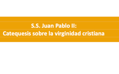 Catequesis sobre virginidad de San Juan Pablo II. Equipo General de Carisma