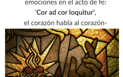 Nota doctrinal sobre el papel de las emociones en el acto de fe: ‘Cor ad cor loquitur’