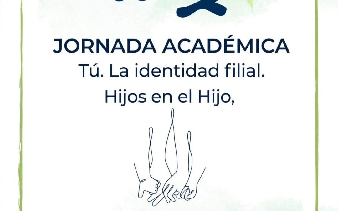 Jornada Académica. «TÚ. La identidad filial. Hijos en el Hijo». Cátedra Iglesia y secularidad